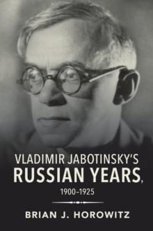 Vladimir Jabotinsky’s Russian Years, 1900-1925