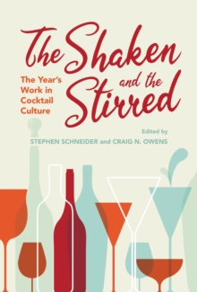 The Shaken and the Stirred: The Year’s Work in Cocktail Culture