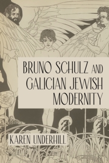 Image for Bruno Schulz and Galician Jewish Modernity