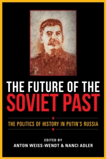 Image for The Future of the Soviet Past : The Politics of History in Putin's Russia
