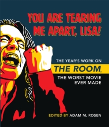 Image for You are tearing me apart, Lisa!  : the year's work on The room, the worst movie ever made