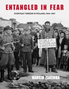 Image for Entangled in fear  : everyday terror in Poland, 1944-1947