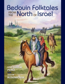 Bedouin Folktales from the North of Israel - Perez, Yoel Shalom