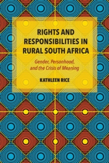 Image for Rights and responsibilities in rural South Africa  : gender, personhood, and the crisis of meaning