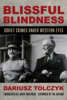 Image for Blissful blindness  : Soviet crimes under Western eyes