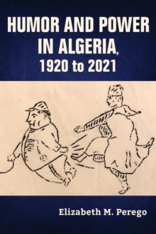 Image for Humor and power in Algeria, 1920 to 2021