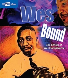 Image for Wes Bound : The Genius of Wes Montgomery