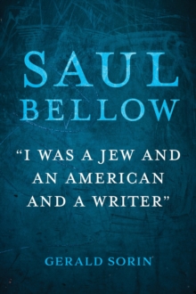 Image for Saul Bellow  : "I was a Jew and an American and a writer"