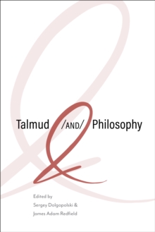 Image for Talmud and Philosophy : Conjunctions, Disjunctions, Continuities