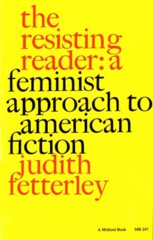 Image for The Resisting Reader : A Feminist Approach to American Fiction