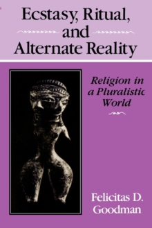 Ecstasy, Ritual, and Alternate Reality: Religion in a Pluralistic World