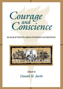 Image for Courage and Conscience : Black and White Abolitionists in Boston