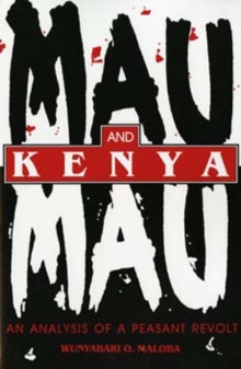 Image for Mau Mau and Kenya  : an analysis of a peasant revolt
