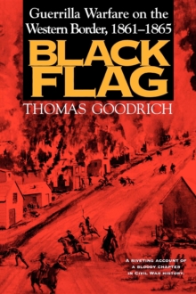 Black Flag: Guerrilla Warfare on the Western Border, 1861–1865