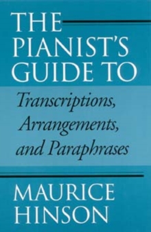 The Pianist’s Guide to Transcriptions, Arrangements, and Paraphrases