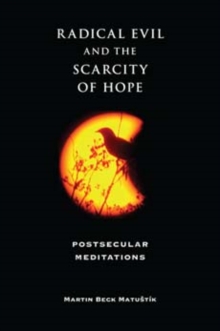 Image for Radical evil and the scarcity of hope  : postsecular meditations