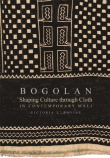 Bogolan: Shaping Culture through Cloth in Contemporary Mali