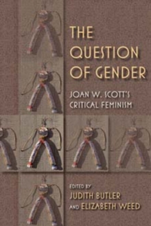 The Question of Gender: Joan W. Scott’s Critical Feminism