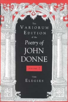 Image for Variorum edition of the poetry of John DonneVol. 2: The elegies