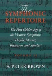Image for The Symphonic Repertoire, Volume II : The First Golden Age of the Viennese Symphony: Haydn, Mozart, Beethoven, and Schubert