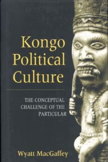 Image for Kongo Political Culture : The Conceptual Challenge of the Particular