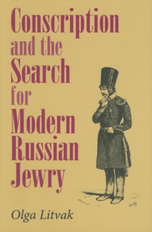 Image for Conscription and the Search for Modern Russian Jewry
