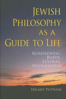 Image for Jewish philosophy as a guide to life  : Rosenzweig, Buber, Lâevinas, Wittgenstein