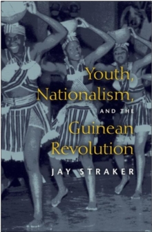 Youth, Nationalism, and the Guinean Revolution