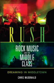 Rush, Rock Music, and the Middle Class