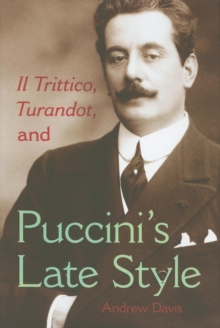 Image for Il Trittico, Turandot, and Puccini's Late Style