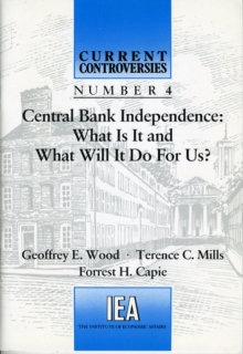 Image for Central Bank Independence : What is it and What Will it Do for Us?