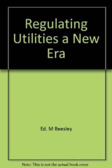 REGULATING UTILITIES A NEW ERA