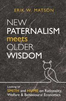 Image for New paternalism meets older wisdom: looking to Smith and Hume on rationality, welfare and behavioural economics