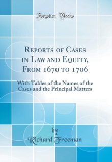 Image for Reports of Cases in Law and Equity, From 1670 to 1706: With Tables of the Names of the Cases and the Principal Matters (Classic Reprint)