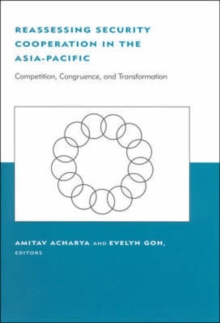 Image for Reassessing security cooperation in the Asia-Pacific  : competition, congruence, and transformation