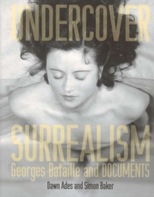 Image for Undercover Surrealism : Georges Bataille and Documents