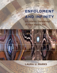 Image for Enfoldment and infinity  : an Islamic genealogy of new media art