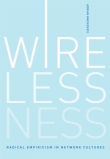 Image for Wirelessness  : radical empiricism in network cultures