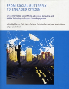 Image for From social butterfly to engaged citizen  : urban informatics, social media, ubiquitous computing, and mobile technology to support citizen engagement