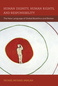 Image for Human dignity, human rights, and responsibility  : the new language of global ethics and biolaw