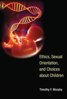 Image for Ethics, Sexual Orientation, and Choices about Children