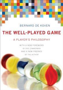The Well-Played Game: A Player’s Philosophy