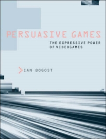Image for Persuasive games  : videogames and procedural rhetoric