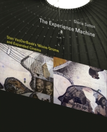 Image for The experience machine  : Stan VanderBeek's movie-drome and expanded cinema