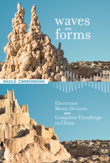 Image for Waves and forms  : electronic music devices and computer encodings in China