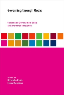 Image for Governing through goals  : sustainable development goals as governance innovation