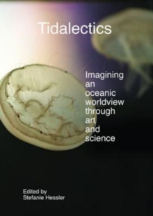 Image for Tidalectics  : imagining an oceanic worldview through art and science