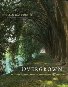 Image for Overgrown : Practices between Landscape Architecture and Gardening