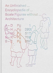 Image for An Unfinished Encyclopedia of Scale Figures without Architecture