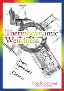 Image for Thermodynamic Weirdness : From Fahrenheit to Clausius